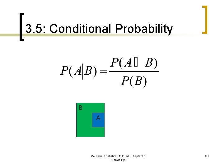 3. 5: Conditional Probability B A Mc. Clave: Statistics, 11 th ed. Chapter 3: