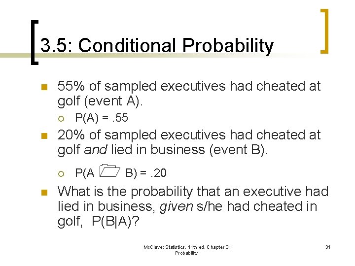 3. 5: Conditional Probability n 55% of sampled executives had cheated at golf (event