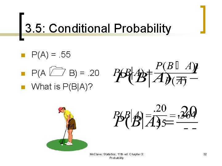 3. 5: Conditional Probability n P(A) =. 55 n P(A B) =. 20 n