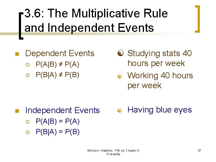 3. 6: The Multiplicative Rule and Independent Events n Dependent Events ¡ ¡ n