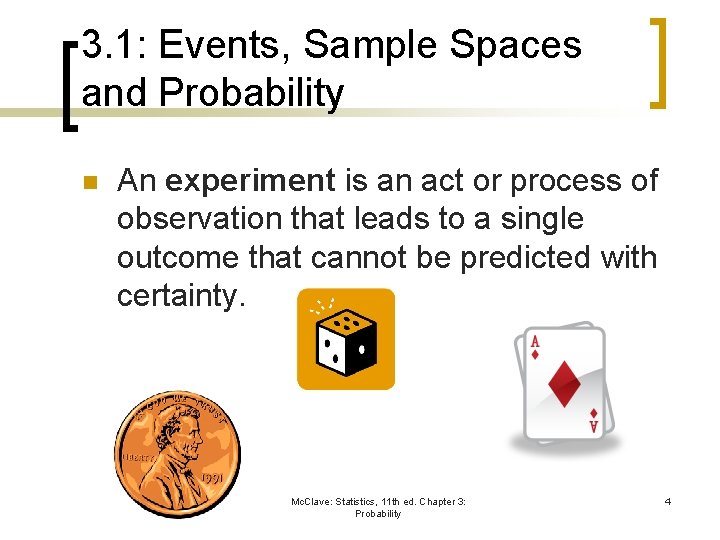 3. 1: Events, Sample Spaces and Probability n An experiment is an act or