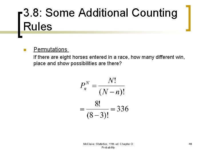 3. 8: Some Additional Counting Rules n Permutations If there are eight horses entered