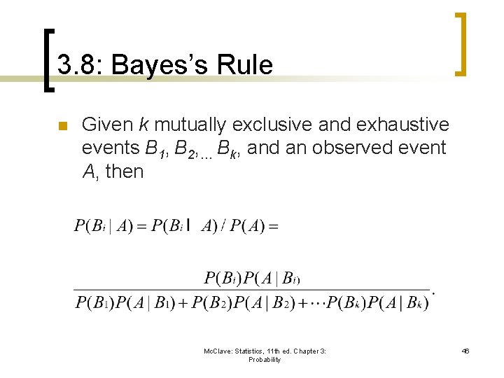 3. 8: Bayes’s Rule n Given k mutually exclusive and exhaustive events B 1,