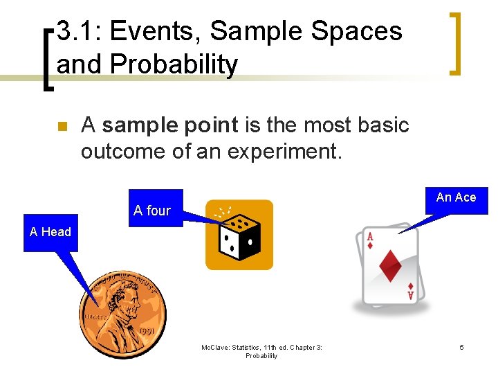 3. 1: Events, Sample Spaces and Probability n A sample point is the most