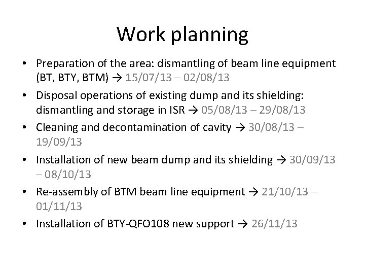 Work planning • Preparation of the area: dismantling of beam line equipment (BT, BTY,