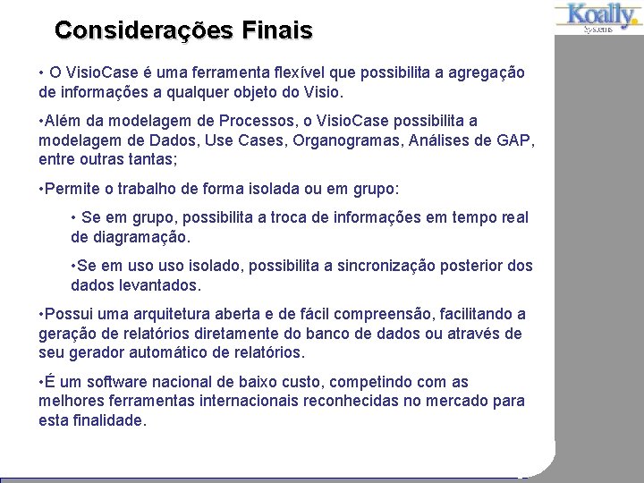 Considerações Finais • O Visio. Case é uma ferramenta flexível que possibilita a agregação