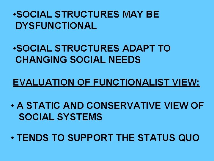 • SOCIAL STRUCTURES MAY BE DYSFUNCTIONAL • SOCIAL STRUCTURES ADAPT TO CHANGING SOCIAL • SOCIAL STRUCTURES MAY BE DYSFUNCTIONAL • SOCIAL STRUCTURES ADAPT TO CHANGING SOCIAL