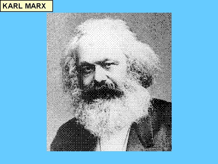 KARL MARX KARL MARX