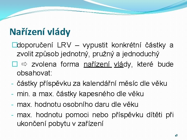 Nařízení vlády �doporučení LRV – vypustit konkrétní částky a zvolit způsob jednotný, pružný a