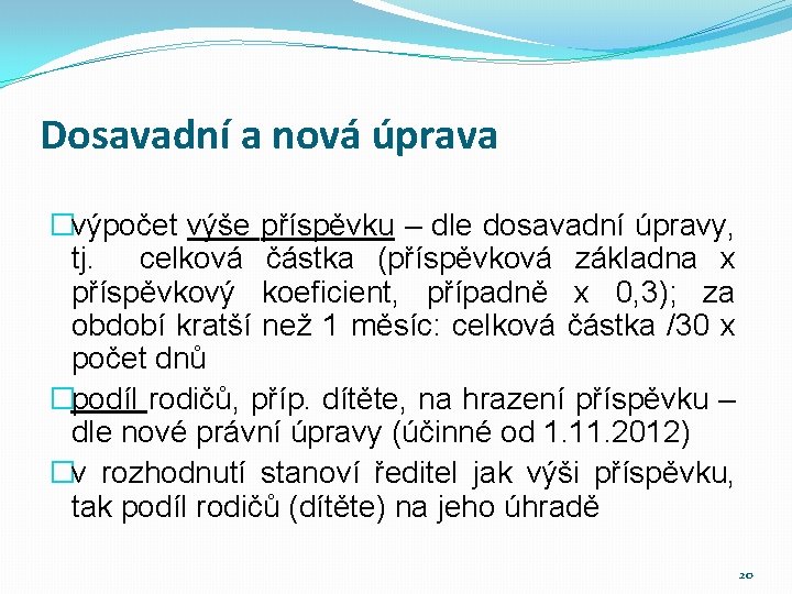 Dosavadní a nová úprava �výpočet výše příspěvku – dle dosavadní úpravy, tj. celková částka