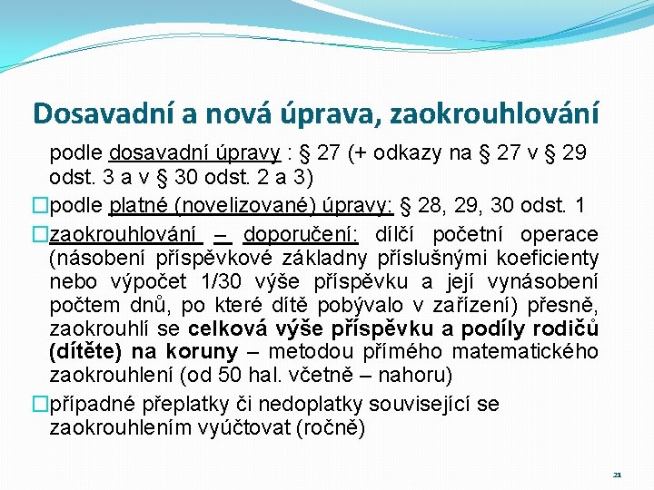 Dosavadní a nová úprava, zaokrouhlování podle dosavadní úpravy : § 27 (+ odkazy na