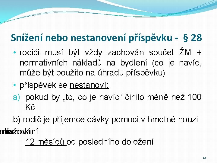 Snížení nebo nestanovení příspěvku - § 28 • rodiči musí být vždy zachován součet