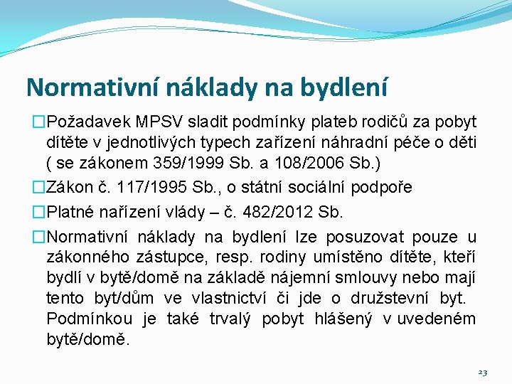 Normativní náklady na bydlení �Požadavek MPSV sladit podmínky plateb rodičů za pobyt dítěte v