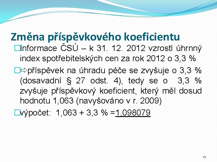 Změna příspěvkového koeficientu �Informace ČSÚ – k 31. 12. 2012 vzrostl úhrnný index spotřebitelských