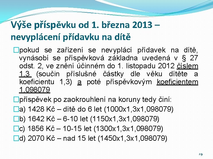 Výše příspěvku od 1. března 2013 – nevyplácení přídavku na dítě �pokud se zařízení