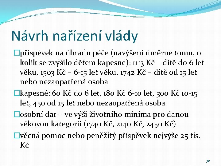 Návrh nařízení vlády �příspěvek na úhradu péče (navýšení úměrně tomu, o kolik se zvýšilo