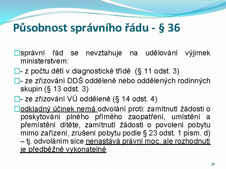 Působnost správního řádu - § 36 �správní řád se nevztahuje na udělování výjimek ministerstvem: