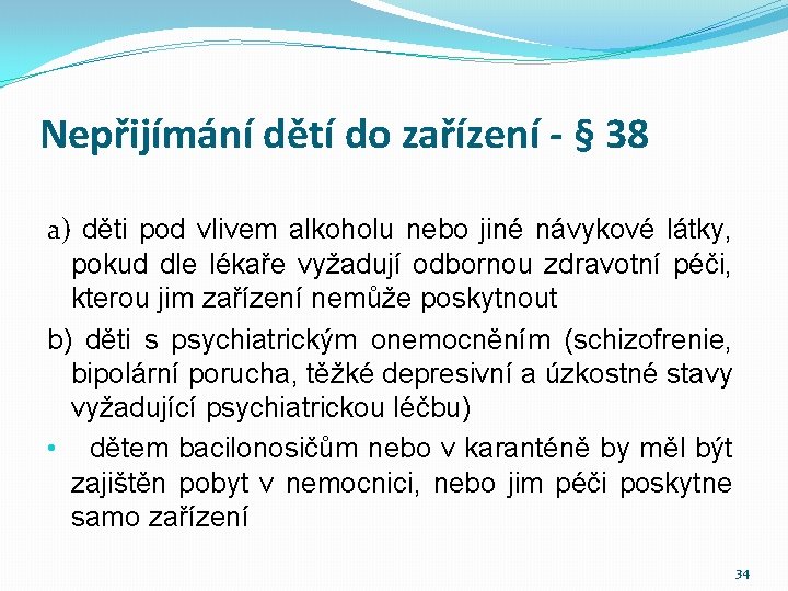 Nepřijímání dětí do zařízení - § 38 a) děti pod vlivem alkoholu nebo jiné