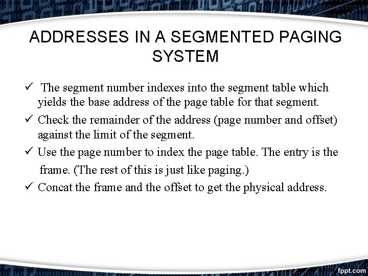 ADDRESSES IN A SEGMENTED PAGING SYSTEM ü The segment number indexes into the segment ADDRESSES IN A SEGMENTED PAGING SYSTEM ü The segment number indexes into the segment