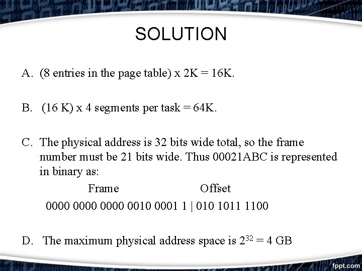 SOLUTION A. (8 entries in the page table) x 2 K = 16 K. SOLUTION A. (8 entries in the page table) x 2 K = 16 K.