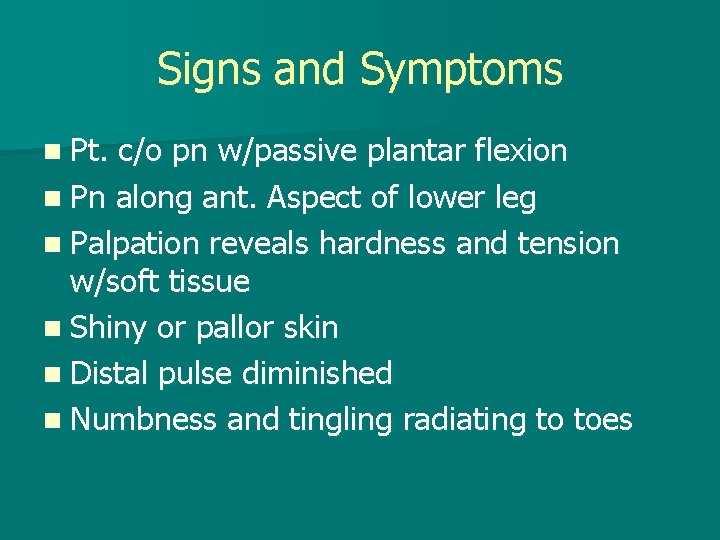 Signs and Symptoms n Pt. c/o pn w/passive plantar flexion n Pn along ant.