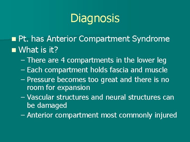 Diagnosis n Pt. has Anterior Compartment Syndrome n What is it? – There are