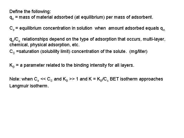 Define the following: qe = mass of material adsorbed (at equilibrium) per mass of