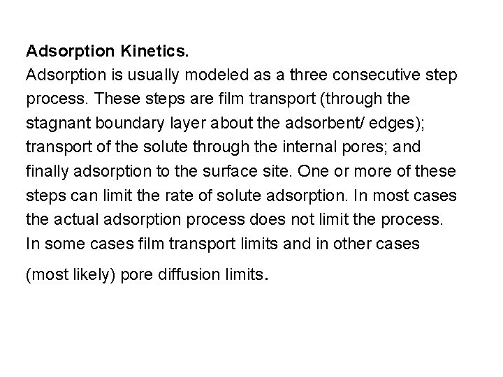 Adsorption Kinetics. Adsorption is usually modeled as a three consecutive step process. These steps