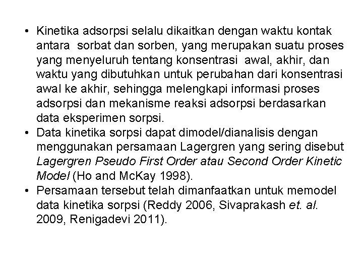  • Kinetika adsorpsi selalu dikaitkan dengan waktu kontak antara sorbat dan sorben, yang