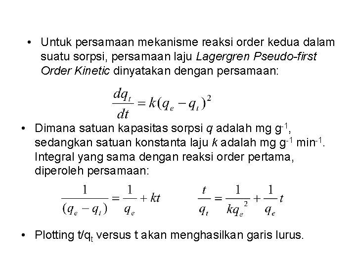  • Untuk persamaan mekanisme reaksi order kedua dalam suatu sorpsi, persamaan laju Lagergren