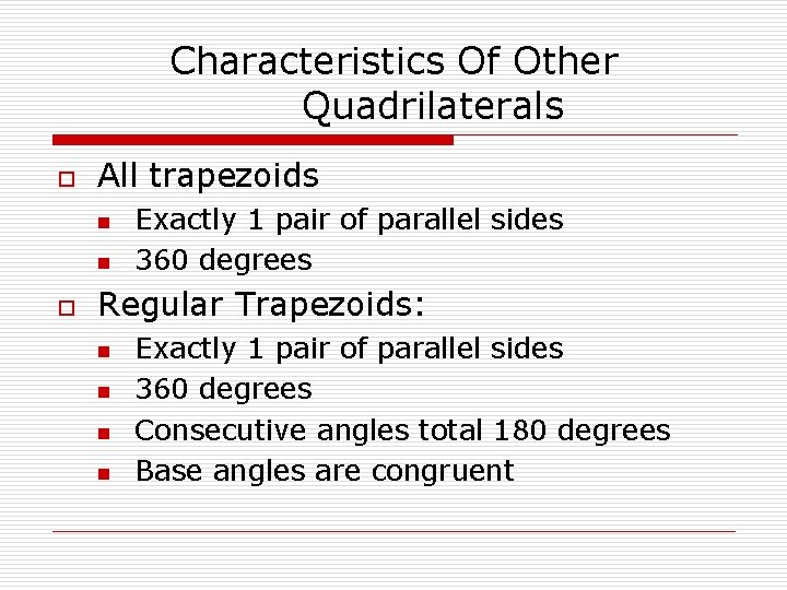 Characteristics Of Other Quadrilaterals o All trapezoids n n o Exactly 1 pair of