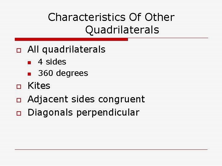 Characteristics Of Other Quadrilaterals o All quadrilaterals n n o o o 4 sides