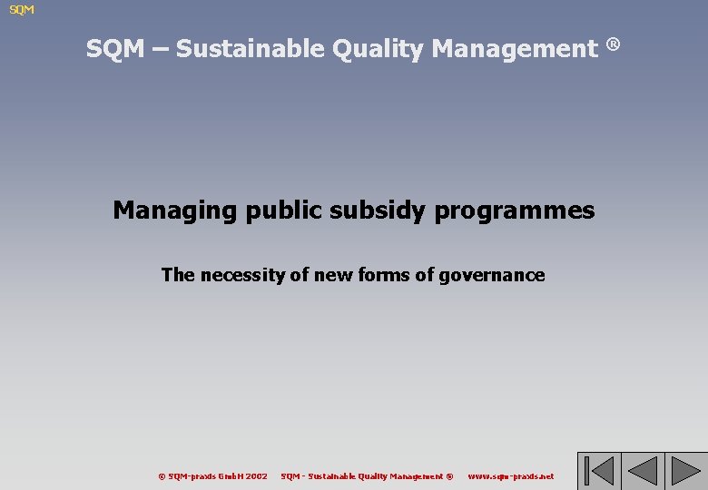 SQM – Sustainable Quality Management ® Managing public subsidy programmes The necessity of new