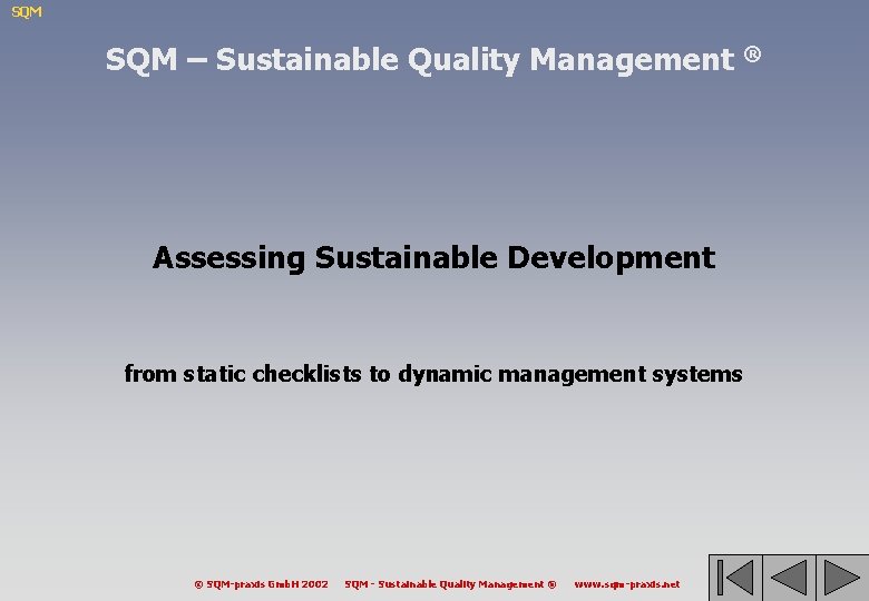SQM – Sustainable Quality Management ® Assessing Sustainable Development from static checklists to dynamic