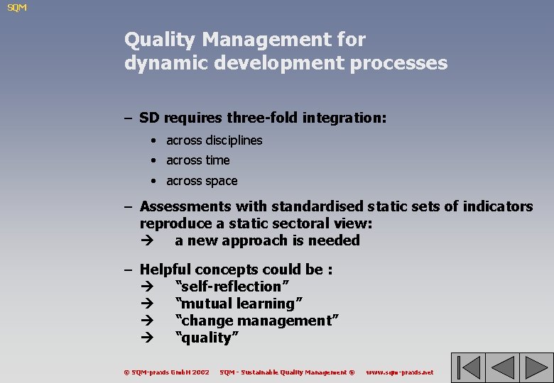 SQM Quality Management for dynamic development processes – SD requires three-fold integration: • across
