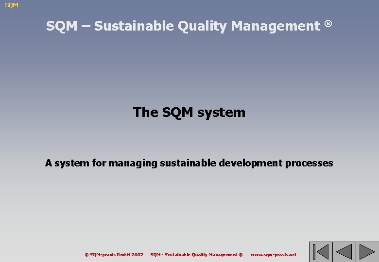 SQM – Sustainable Quality Management ® The SQM system A system for managing sustainable