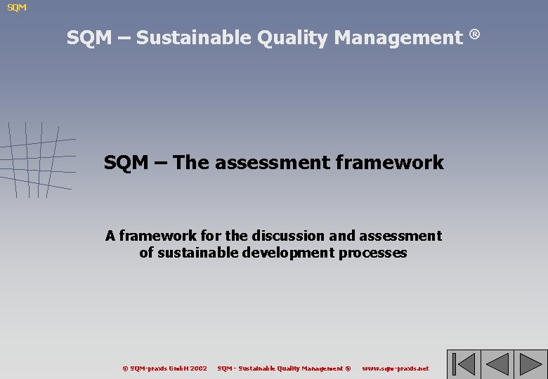 SQM – Sustainable Quality Management ® SQM – The assessment framework A framework for