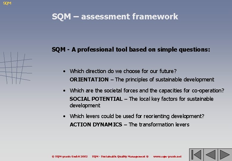 SQM – assessment framework SQM - A professional tool based on simple questions: •