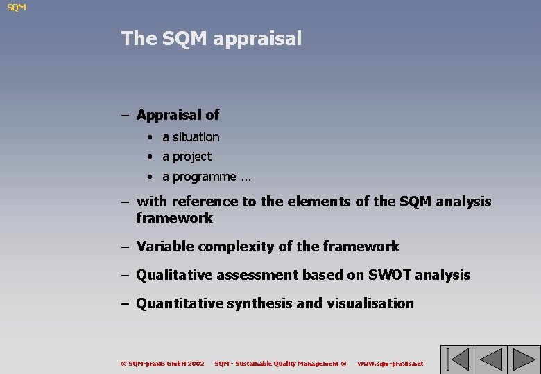 SQM The SQM appraisal – Appraisal of • a situation • a project •