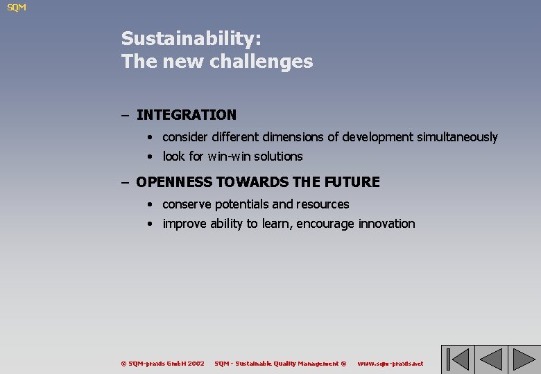 SQM Sustainability: The new challenges – INTEGRATION • consider different dimensions of development simultaneously