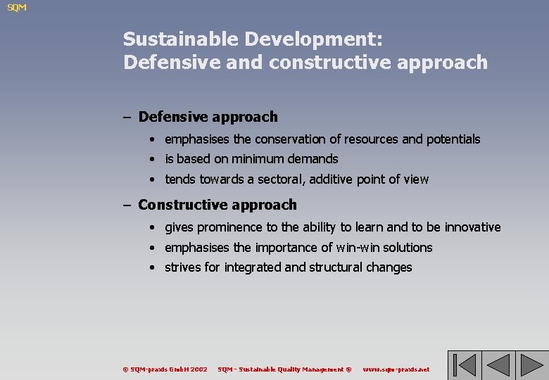 SQM Sustainable Development: Defensive and constructive approach – Defensive approach • emphasises the conservation