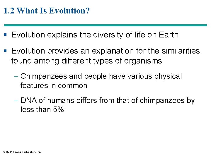 1. 2 What Is Evolution? § Evolution explains the diversity of life on Earth