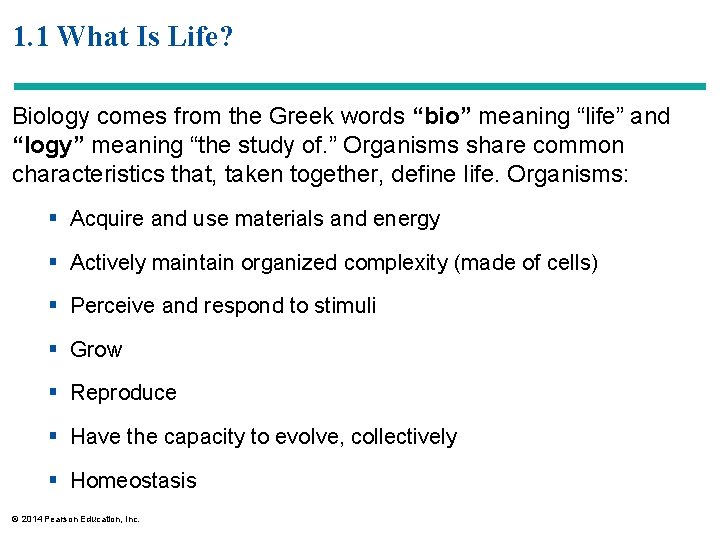 1. 1 What Is Life? Biology comes from the Greek words “bio” meaning “life”