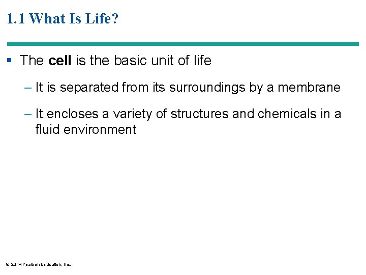 1. 1 What Is Life? § The cell is the basic unit of life