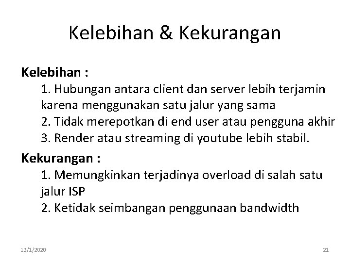 Kelebihan & Kekurangan Kelebihan : 1. Hubungan antara client dan server lebih terjamin karena