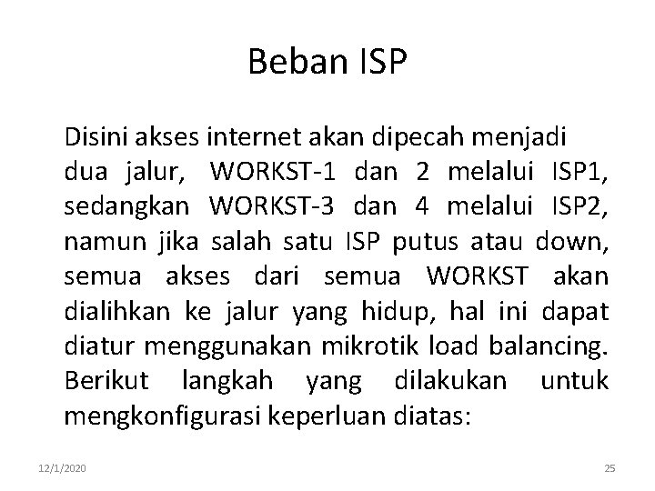 Beban ISP Disini akses internet akan dipecah menjadi dua jalur, WORKST-1 dan 2 melalui