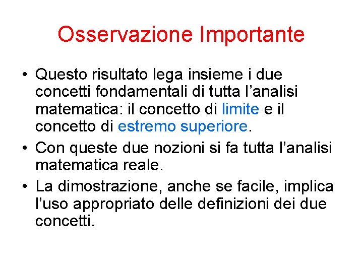 Osservazione Importante • Questo risultato lega insieme i due concetti fondamentali di tutta l’analisi