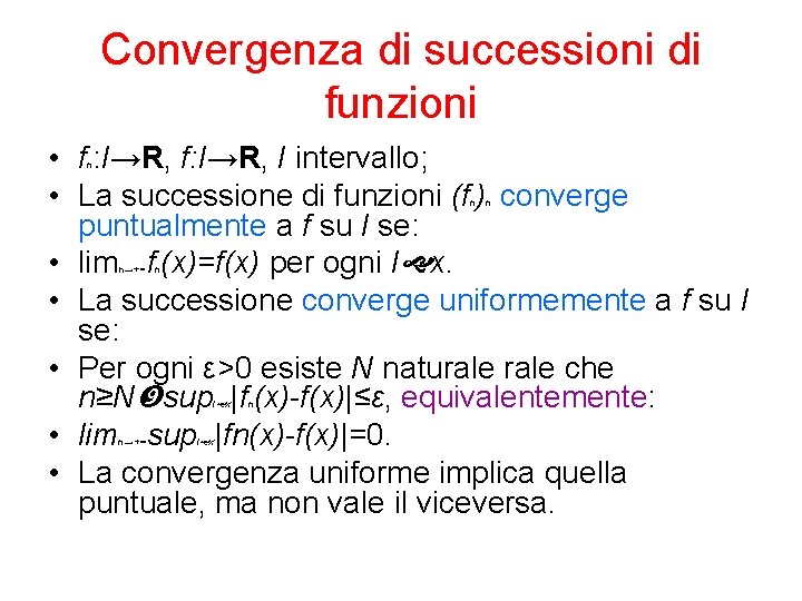 Convergenza di successioni di funzioni • f : I→R, f: I→R, I intervallo; •