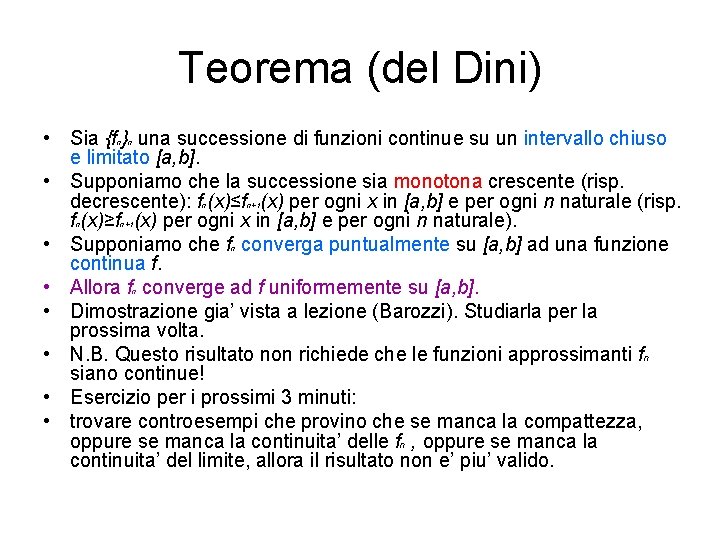 Teorema (del Dini) • Sia {f } una successione di funzioni continue su un