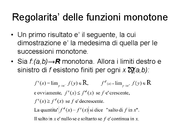 Regolarita’ delle funzioni monotone • Un primo risultato e’ il seguente, la cui dimostrazione